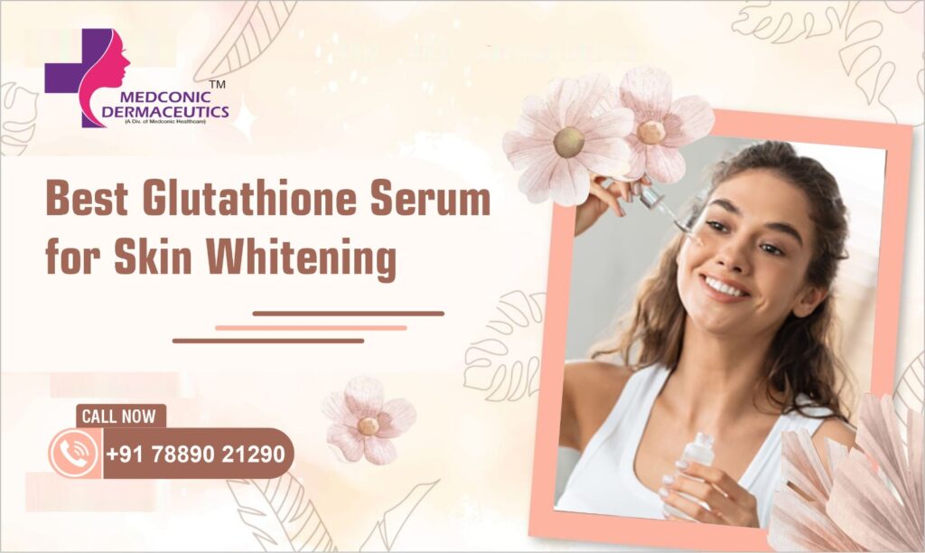 Best Glutathione Serum for Skin Whitening