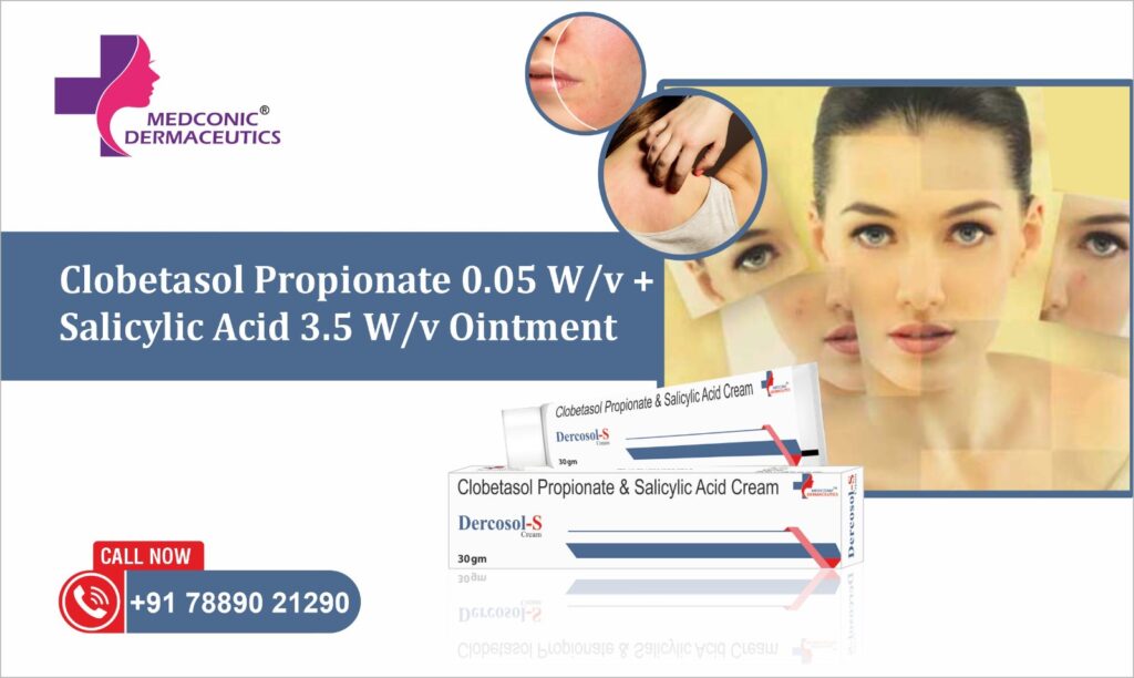 Clobetasol Propionate 0.05 Wv + Salicylic Acid 3.5 Wv Ointment